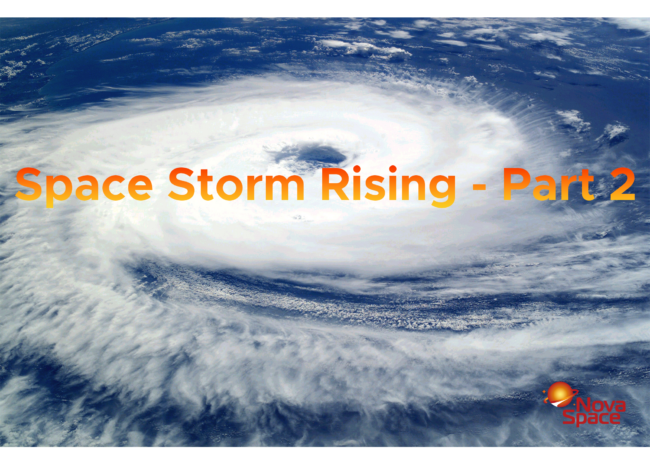 Space Storm Rising Blog - Part 2 - Nova Space Inc.
